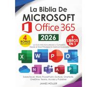 La Biblia de Microsoft Office 365: [9 in 1] La Guía Más Actualizada y Completa Sobre Excel, Word, PowerPoint, Outlook, OneNote, OneDrive, Teams, Access y Publisher