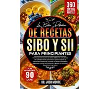 LA BIBLIA DEFINITIVA DE RECETAS SIBO Y SII PARA PRINCIPIANTES: Recetas prácticas para las dietas SIBO e SII, con planes de comidas fáciles para ... y apoyar un bienestar digestivo a largo plazo