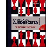 La Biblia del Ajedrecista: Estrategias ilustradas para ir por delante en el juego (SIN COLECCION)