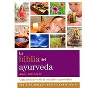 La biblia del ayurveda: Guía definitiva de la sanación ayurvédica (Biblias)