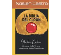 La Biblia del Clown: Manual del Clown