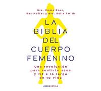 La biblia del cuerpo femenino: Una revolución para sentirte sana y fit a lo largo de tu vida (Salud y bienestar)