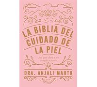 La Biblia Del Cuidado De La Piel