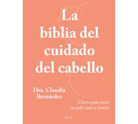 La biblia del cuidado del cabello | Claudia Bernárdez