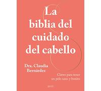 La biblia del cuidado del cabello: Claves para tener un pelo sano y bonito (Zenith Her)