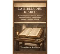La Biblia del Diablo: El Códice Gigas y la Biblia del Diablo en Contexto Histórico, Interpretación Cultural y Realidad Medieval