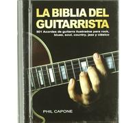 La biblia del guitarrista: 501 acordes de guitarra ilustrados para rock, blues, soul, country, jazz y clásico (SIN COLECCION)