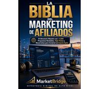 La Biblia del Marketing de Afiliados: El Directorio Maestro con +1,000 Programas Rentables, High-Ticket y Recurrentes para Construir un Imperio Digital