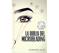 La Biblia Del Microblading: Profundiza en tu conocimiento del tatuaje de cejas llamado microblading