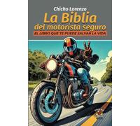 La Biblia del Motorista seguro: El libro que te puede salvar la vida