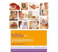 La Biblia Del Psiquismo: Guía esencial para desarrollar las capacidades psíquicas (Cuerpo-mente)