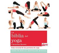 La Biblia Del Yoga: Guia Esencial De Las Posturas De Yoga