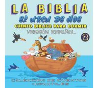 La Biblia El Arca de Noé, Cuento Bíblico para Dormir, versión español: Cuento para dormir Ilustrado Infantil, para bebes y niños, 72 páginas, las más bellas historias de la biblia (The Bible)