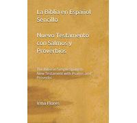 La Biblia en Español Sencillo - Nuevo Testamento con Salmos y Proverbios: The Bible in Simple Spanish - New Testament with Psalms and Proverbs