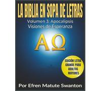 LA BIBLIA EN SOPA DE LETRAS - Volumen 3: Apocalipsis - Visiones de Esperanza (Letra Grande para Adultos Mayores)