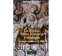 La Biblia: entre historia y teología. La exégesis canónica de B. S. Childs (ESTUDIOS Y ENSAYOS)