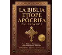 La Biblia Etíope Apócrifa en Español: Edición Comentada en Letra Grande con el Libro de Enoc Completo, los Jubileos, los Testamentos de los Doce ... de Meqabyan, Salmo 151 y Oración de Manasés