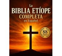 La Biblia Etíope Completa en Español: Con escritos perdidos - Enoc Jubileos Jasher Apócrifos Gigantes Textos Apostólicos y más - todos los libros canónicos y no canónicos