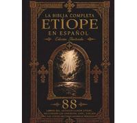 La Biblia Etíope Completa en español: Edición Ilustrada - Los 88 libros con 241 grabados de Gustave Doré, incluyendo los Apócrifos perdidos, el Libro de Enoc, los Jubileos, el Meqabyan y las Escritura