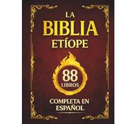 La Biblia Etíope Completa en Español: El Canon de 88 Libros de la Tradición Cristiana, con el Libro de Enoc y el Libro de los Jubileos
