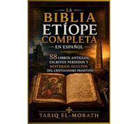 La Biblia etíope completa en inglés: 88 libros antiguos, escrituras perdidas y misterios ocultos del cristianismo primitivo.