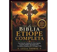 La Biblia Etíope Completa: Una Colección Ampliada De Textos Sagrados Y Escritos Antiguos, Que Incluye Enoc, Los Jubileos, Meqabyan, Bel Y El Dragón, Y Más