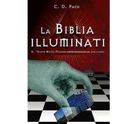La Biblia Illuminati: El Nuevo Orden Mundial como nunca se lo explicaron.
