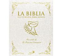La Biblia ilustrada para niños: Recuerdo de mi Primera Comunión (La Biblia y los niños)