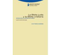 La Biblia judía y la Biblia cristiana: introducción a la historia de la biblia (Cuarta edición revisada) | Julio Trebolle