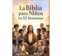 La Biblia para Niños en 52 Semanas