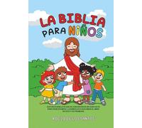 La Biblia para Niños: Historias Bíblicas que se convierten en un viaje de fe para principiantes, llevándolos a descubrir el amor de Dios y sus promesas