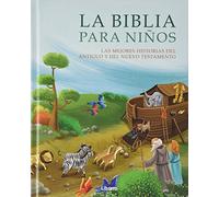 BIBLIA PARA NIÑOS. Las mejores historias del antiguo y nuevo testamento