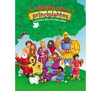 La Biblia Para Principiantes: Historias Bíblicas Para Niños: Historias bíblicas para niños/ Bible Stories for Children (Beginner's Bible)