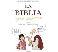 La Biblia para zoquetes. Tomo I: Desde Adán y Eva hasta Abraham | María Vallejo-nágera