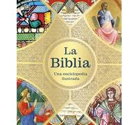 La Biblia: Una enciclopedia ilustrada (Enciclopedia visual)