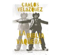 La Biblia Vaquera / The Cowgirl Bible: Un triunfo del corrido sobre la logica (Biblioteca Carlos Velázquez)