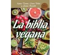 La Biblia Vegana: Una Dieta Sana Y Equilibrada Sin Alimentos De Origen
