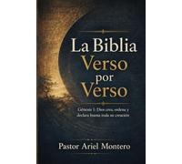 La Biblia Verso por Verso: Génesis 1: Dios crea, ordena y declara buena su creación