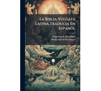 La Biblia Vulgata Latina Traducia En Espanõl