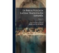 La Biblia Vulgata Latina Traducia En Espanõl