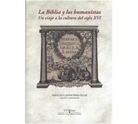 La Biblia y los humanistas: un viaje a la cultura del siglo XVI | Varios Autores , Francisco Javier Perea Siller