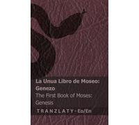 La Biblio / The Bible - La Unua Libro de Moseo (Genezo) / The First Book of Moses (Genesis): Tranzlaty Esperanto English