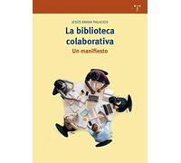 La Biblioteca Colaborativa. Un Manifiesto (Biblioteconomía y Administración Cultural)