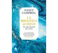 La Biblioteca De Hielo. Un Viaje Literario Por El Frío