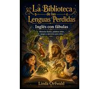La Biblioteca de las Lenguas Perdidas: Inglés con fábulas Historias fáciles, palabras útiles, juegos y ejercicios para niños