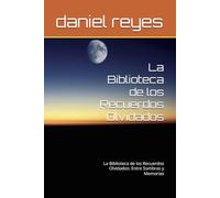 La Biblioteca de los Recuerdos Olvidados: La Biblioteca de los Recuerdos Olvidados: Entre Sombras y Memorias