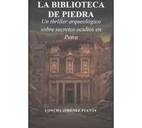 LA BIBLIOTECA DE PIEDRA: Un thriller arqueológico sobre secretos ocultos en PETRA