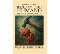 La Biblioteca del Razonamiento Humano: Frente al Desafío de la Inteligencia Artificial y la Automatización del Pensamiento