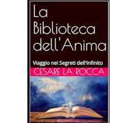 La Biblioteca dell'Anima: Viaggio nei Segreti dell'Infinito