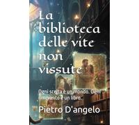 La biblioteca delle vite non vissute: Ogni scelta è un mondo. Ogni rimpianto è un libro.: 5 (Oltre lo sguardo)